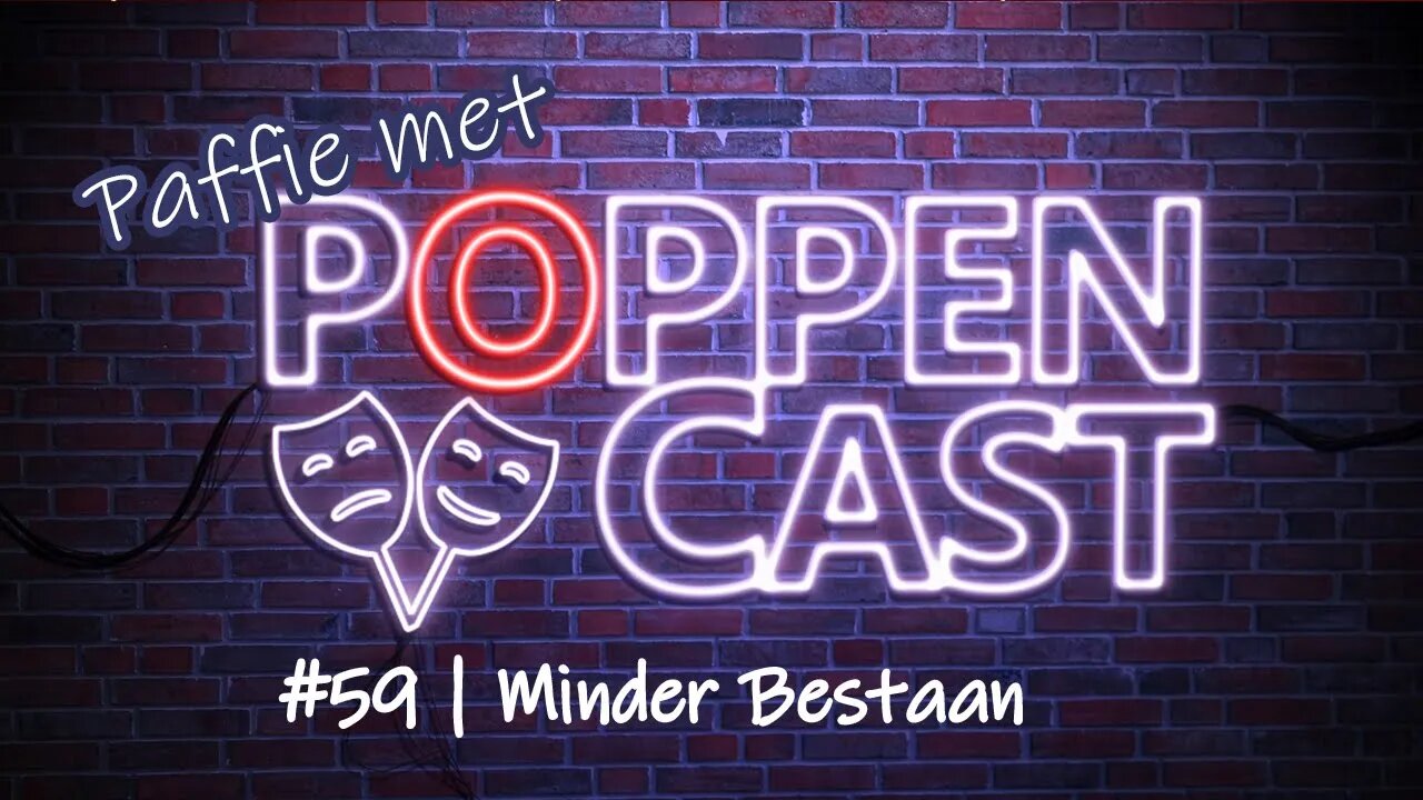 Paffie met PoppenCast #59 | Minder Bestaan