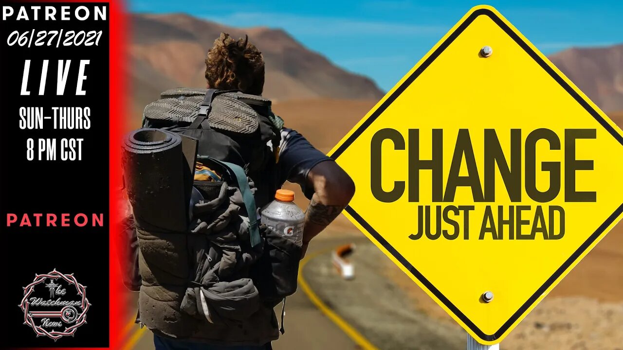 06/27/2021 The Watchman News - Fear & Change During SHTF - Acceptance & Coping