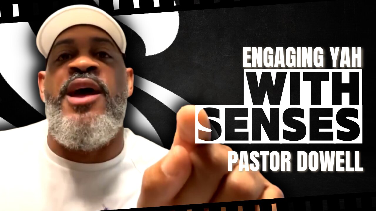 Engaging YAH With Senses | Pastor Dowell