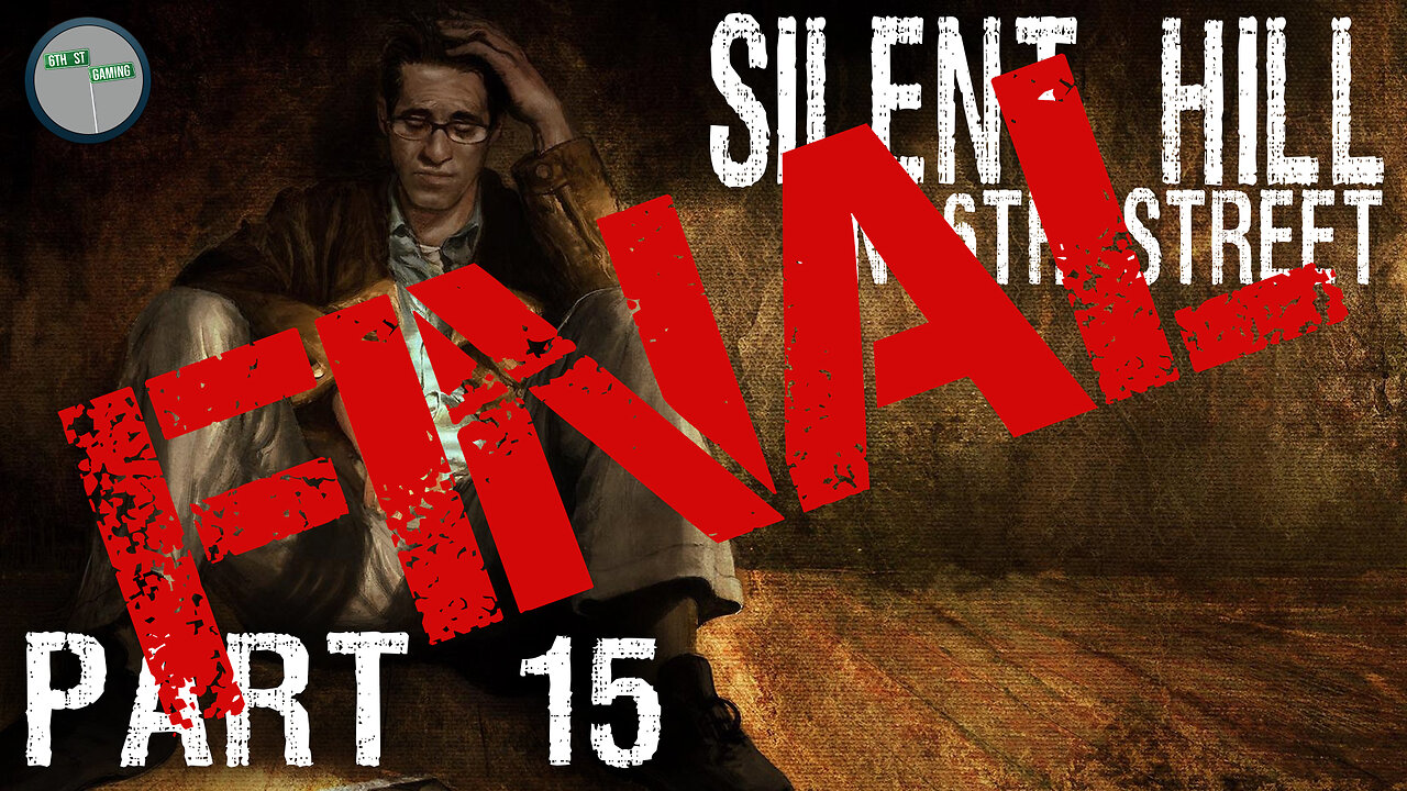 Silent Hill on 6th Street Part FINAL