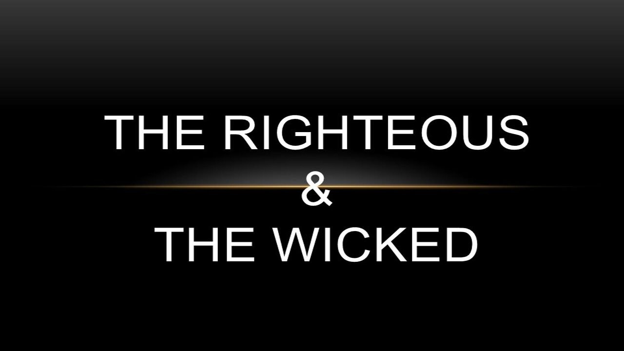 Wicked and Righteous