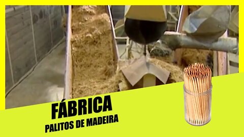 Palito de Dente: Como é a Sua Fabricação?