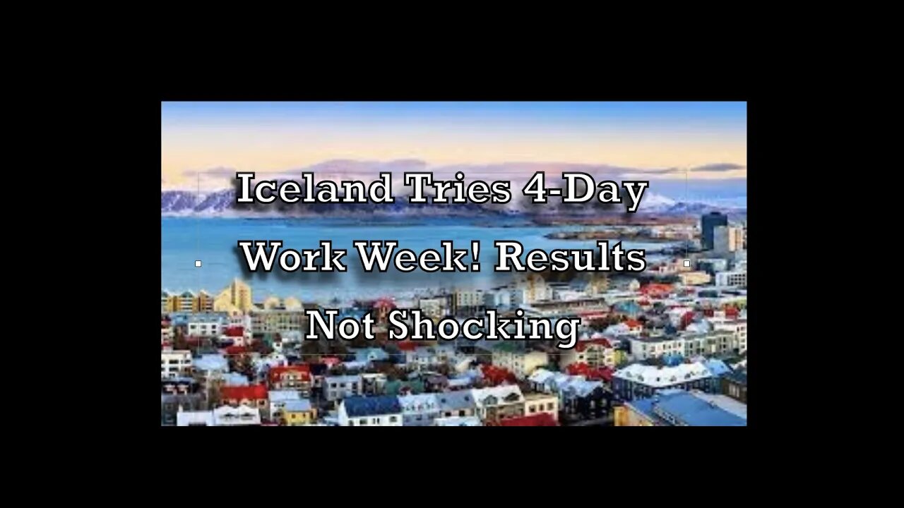 Iceland Tests a 4-Day Work Week| The Results are In!!
