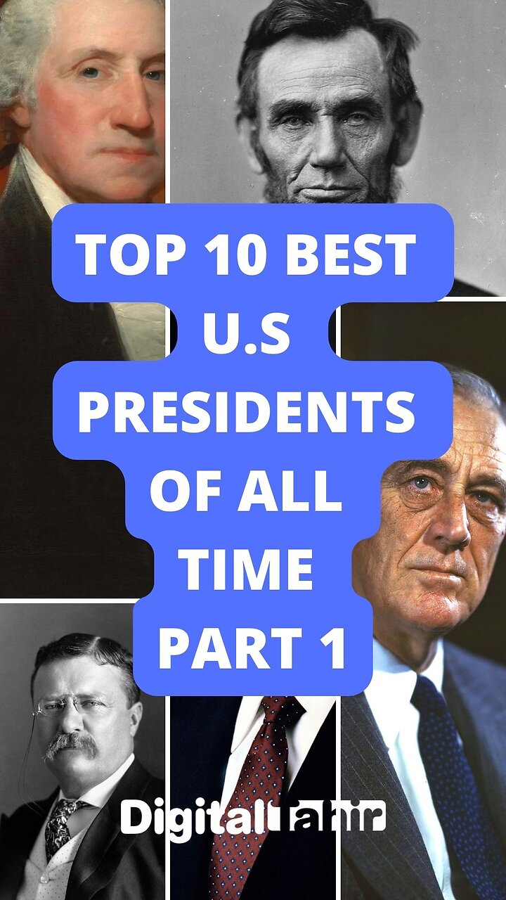 Top 10 Best U.S Presidents of All Time Part 1