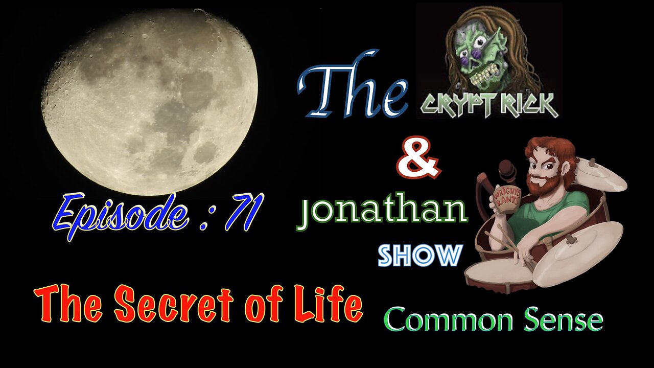 The Crypt Rick & Jonathan Show - Episode #71 : The Secret of Life - Common Sense