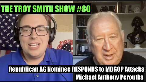 AG Nominee Michael Anthony Peroutka RESPONDS to MDGOP ATTACKS! The Troy Smith Show #80