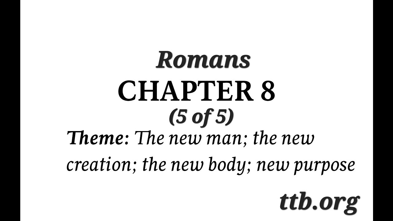 Romans Chapter 8 (Bible Study) (5 of 5)