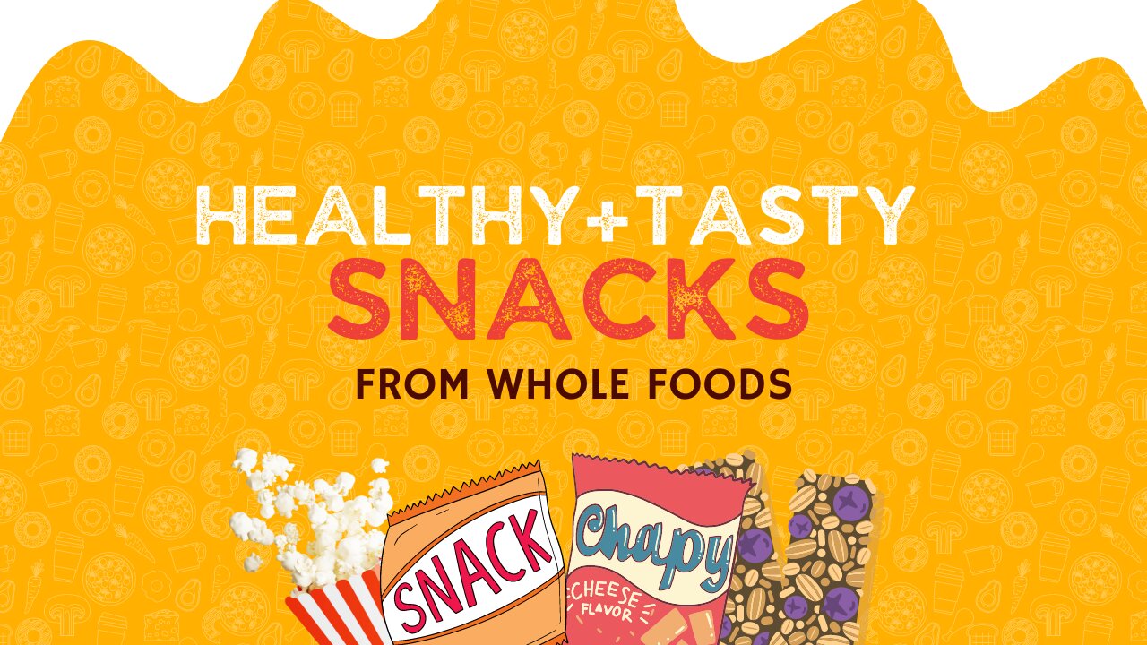 Healthy Snack Finds from Whole Foods!