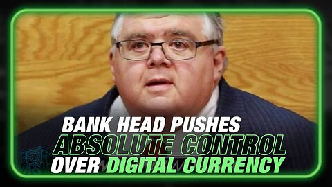Alex Jones: Top Globalist Banker Admits Absolute Control To Be Exercised With Digital Currency - 7/14/23