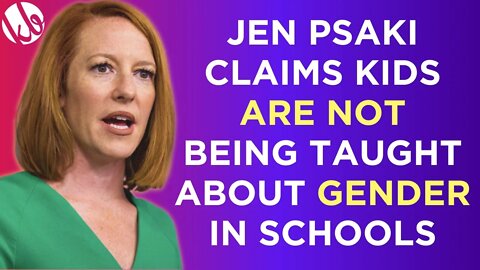 Jen Psaki claims kids ARE NOT being taught about gender in schools, in epic display of gaslighting