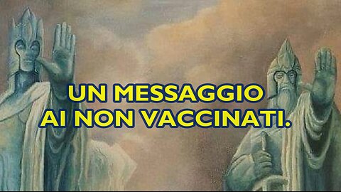 NEW 10/02/2024 UN MESSAGGIO AI NON VACCINATI.