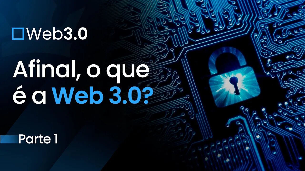 [ Web 3.0 ] Afinal, o que é a Web 3 - Parte 1