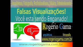 Falsas Visualizações! - Cuidado ! Rogerio Gama - Arquitetura e Fotografia