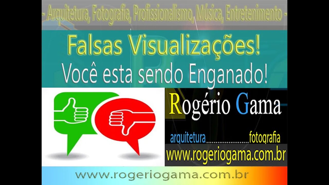 Falsas Visualizações! - Cuidado ! Rogerio Gama - Arquitetura e Fotografia