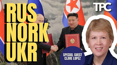 North Korea - Russia | Clare Lopez (TPC #1,613)