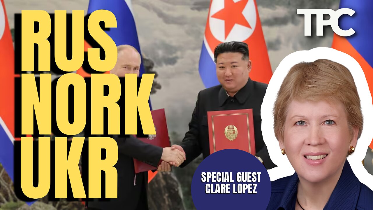 North Korea - Russia | Clare Lopez (TPC #1,613)