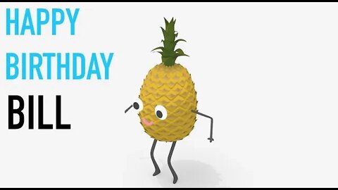 Happy Birthday BILL! - PINEAPPLE Birthday Song