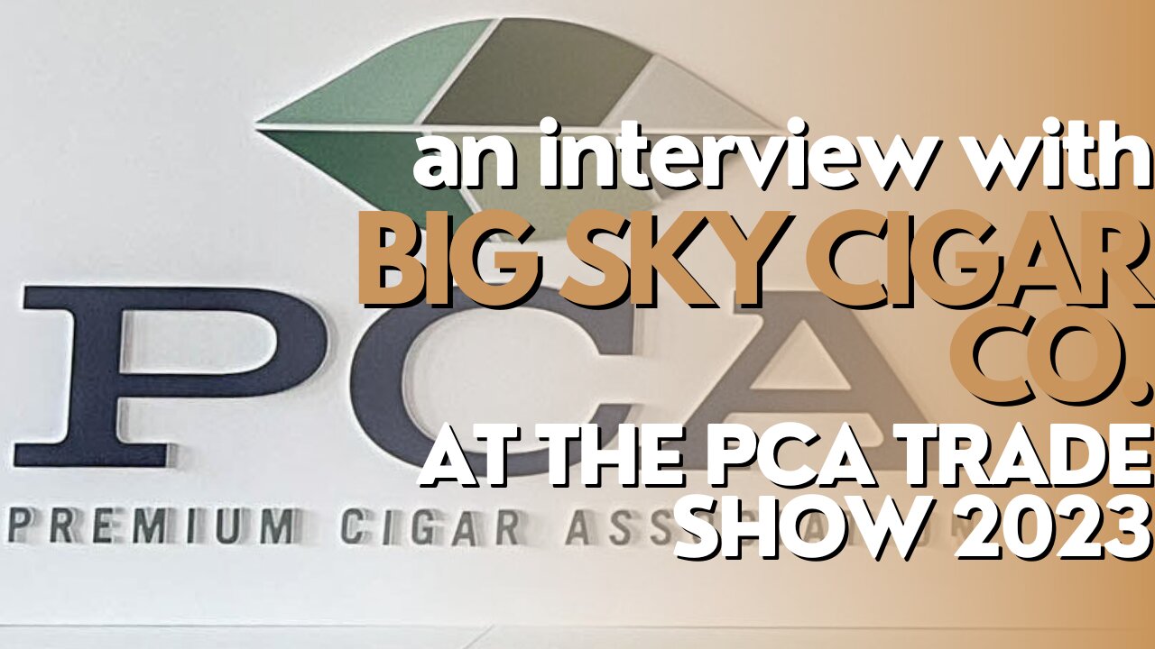 PCA Trade Show 2023: Big Sky Cigar Co.