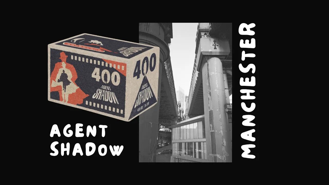 Agent Shadow in Manchester - New Black & White Film!