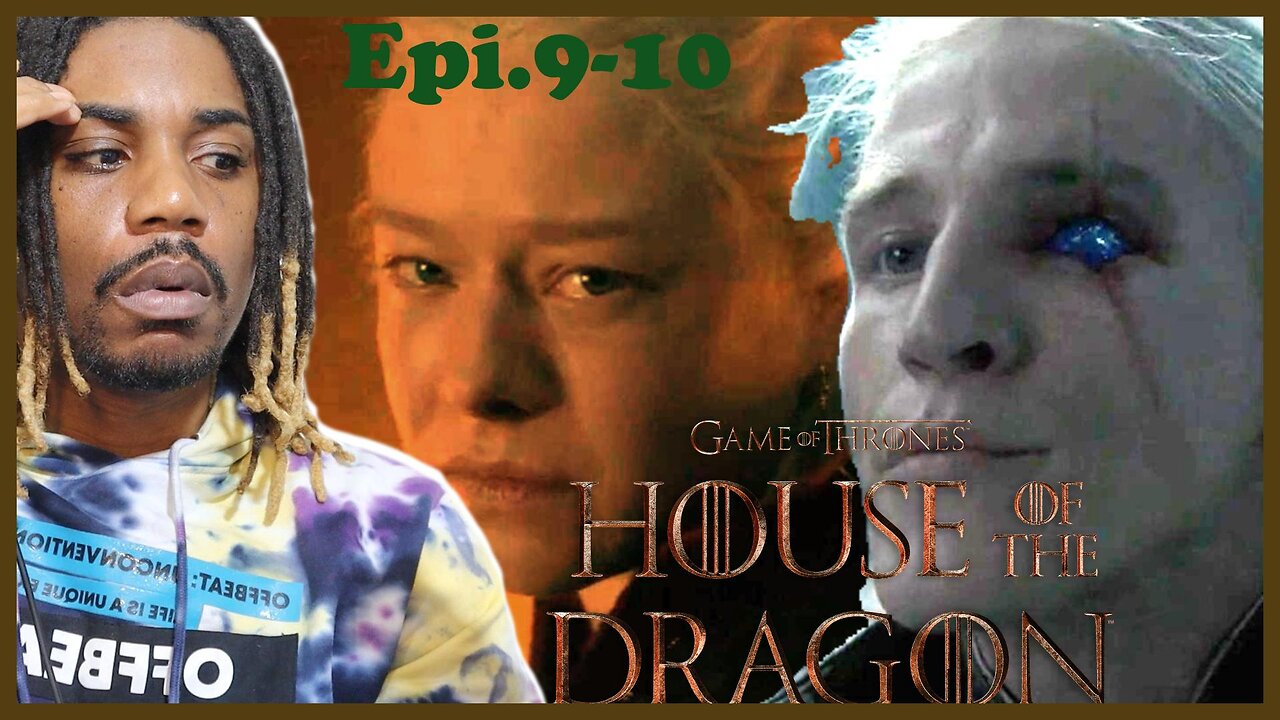 House of the Dragon Epi. 9-10 Reaction!!