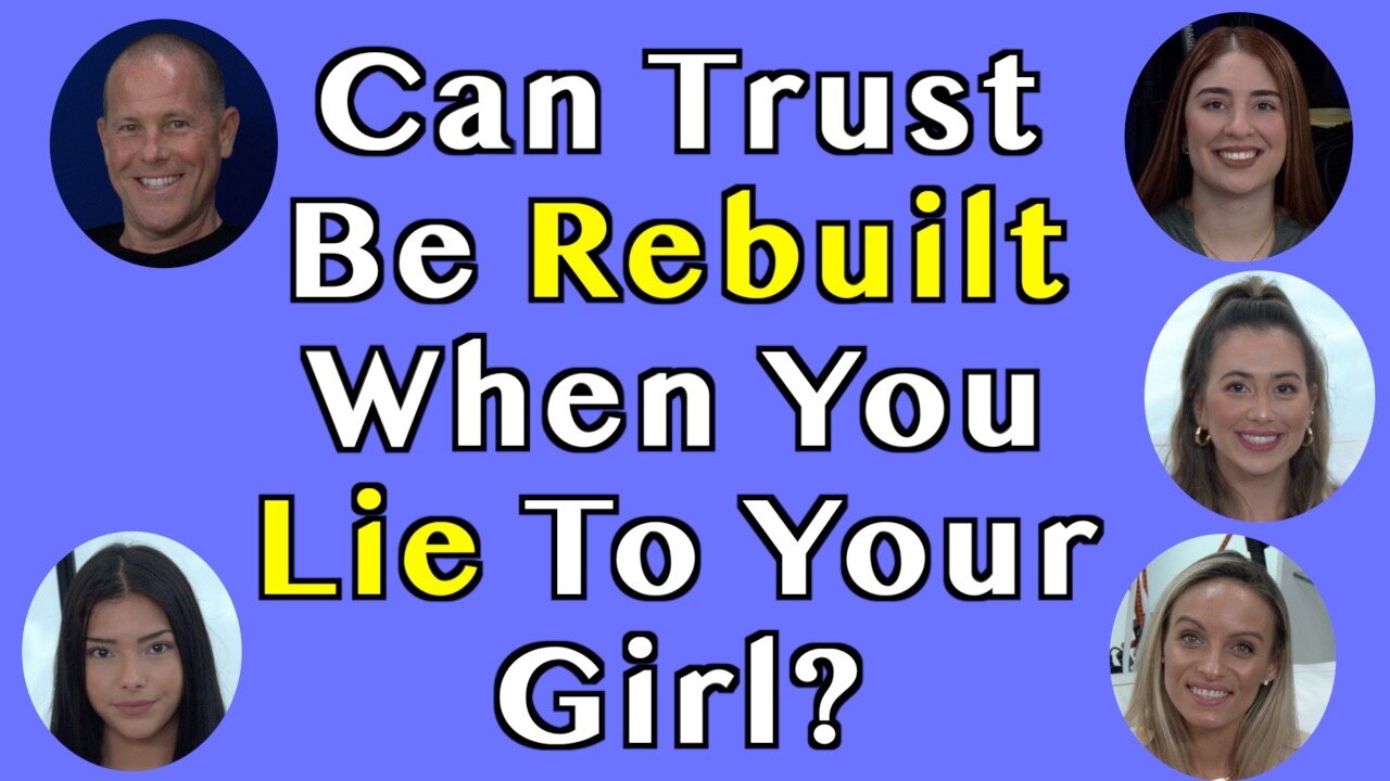 Can Trust Be Rebuilt When You Lie To Your Girl?