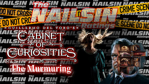 The Nailsin Ratings: Cabinet Of Curiosities - The Murmuring