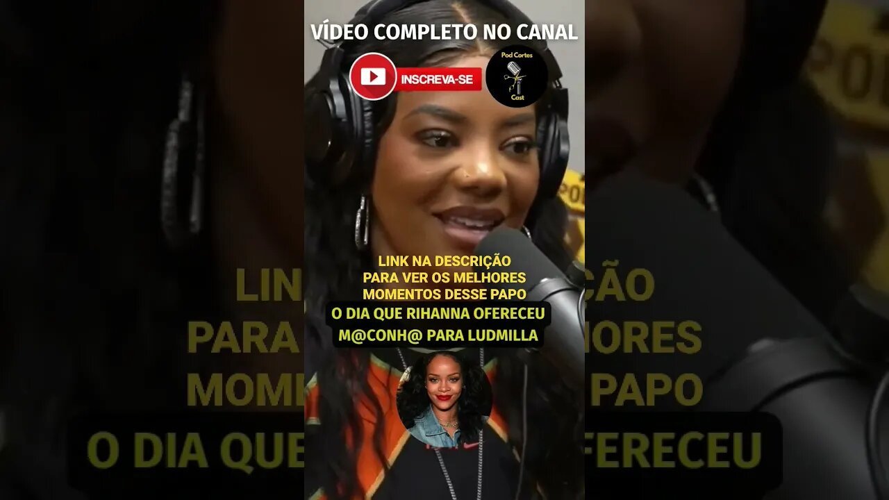 LUDMILLA FUMOU 1 COM RIHANNA? #shorts #ludmilla #podpah #rihanna #funk