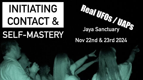 Real UFOs / UAPs - Initiating Contact & Self-Mastery Nov 22nd & 23rd 2024