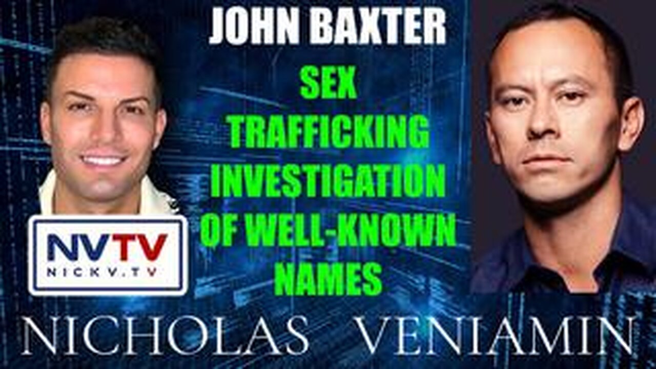 John Baxter Discusses Sex Trafficking Investigation Of Well-Known Names with Nicholas Veniamin