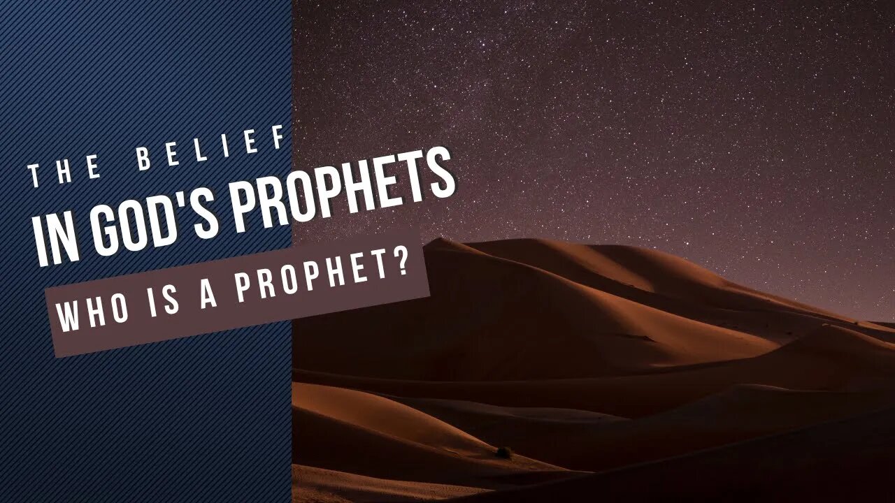 Prophets of Islam | Who is a Prophet? (Part 11)