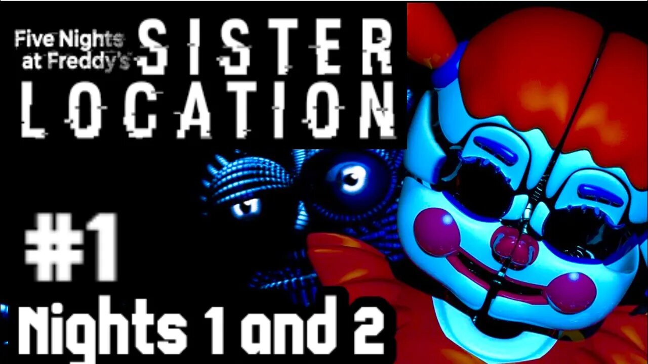 Five Nights at Freddy’s Sister Location Episode 1: Nights 1 & 2