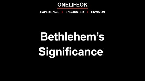Bethlehem’s Significance - Sun 7/23/23