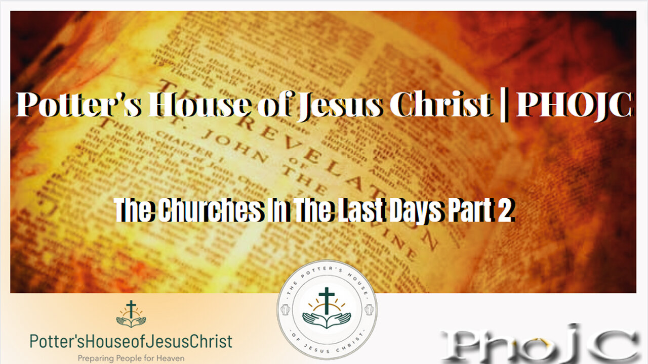 The Potter's House of Jesus Christ : The Churches In The Last Days Part 2