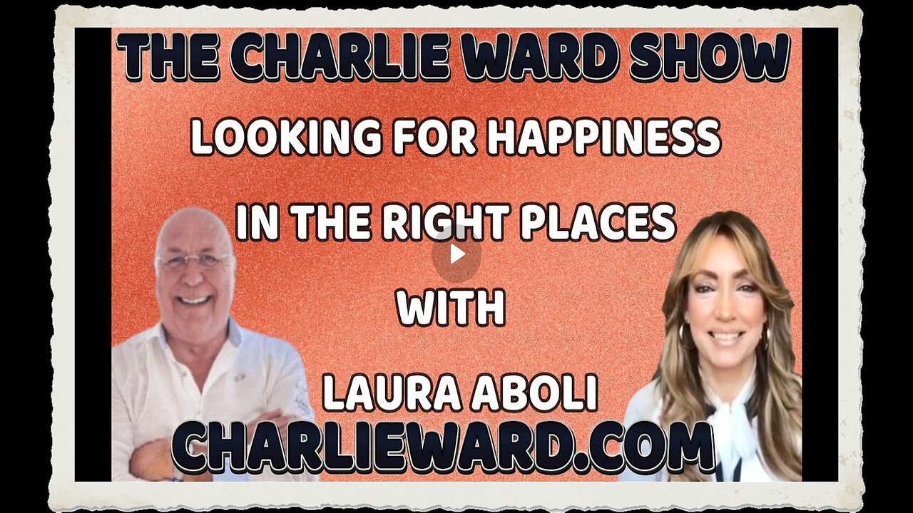 LOOKING FOR HAPPINESS IN THE RIGHT PLACES WITH LAURA ABOLI CHARLIE WARD