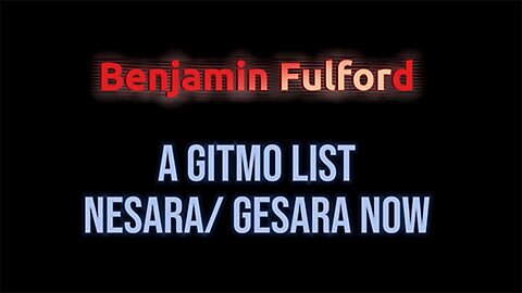 Benjamin Fulford "A GITMO List" - NESARA/ GESARA