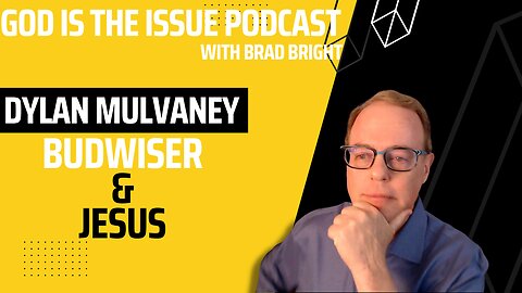 Dylan Mulvaney & Budweiser - God is the Issue Podcast