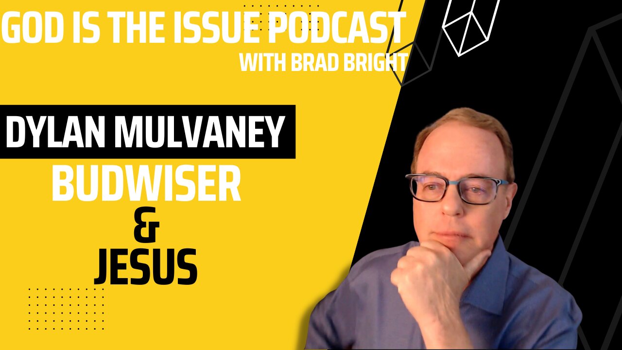 Dylan Mulvaney & Budweiser - God is the Issue Podcast