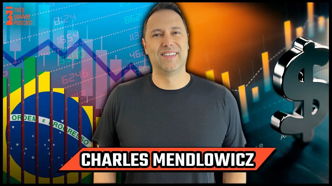 Charles Mendlowicz - Economista Sincero - Podcast 3 Irmãos #453