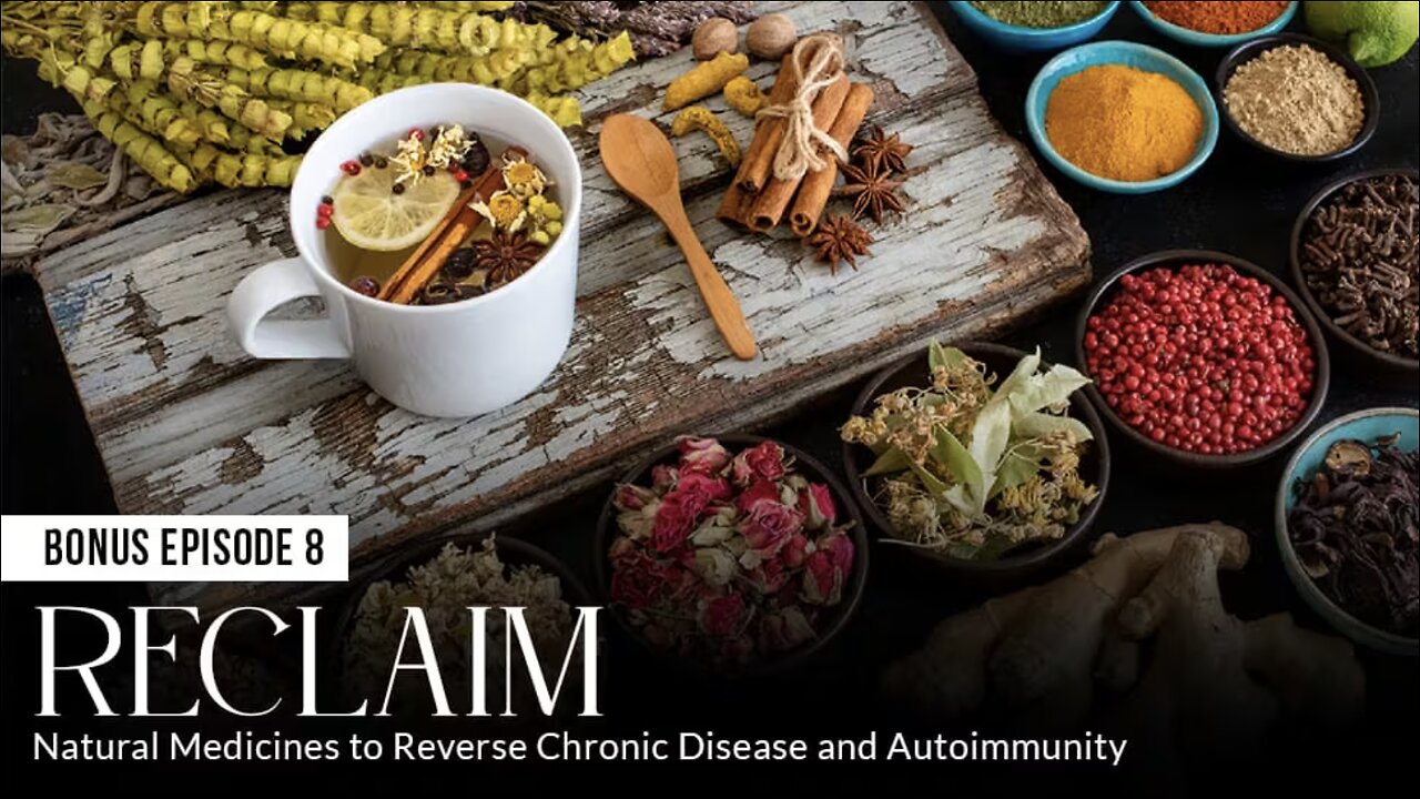 RECLAIM: Natural Medicines to Reverse Chronic Disease and Autoimmunity (Episode 8: BONUS)