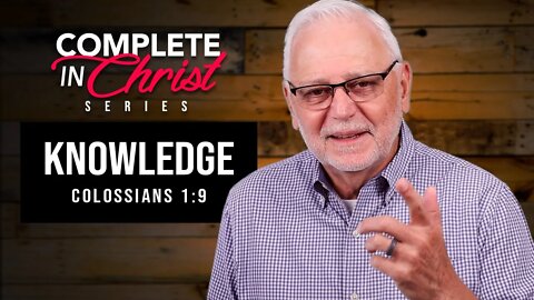 Complete In Christ Series: Knowledge