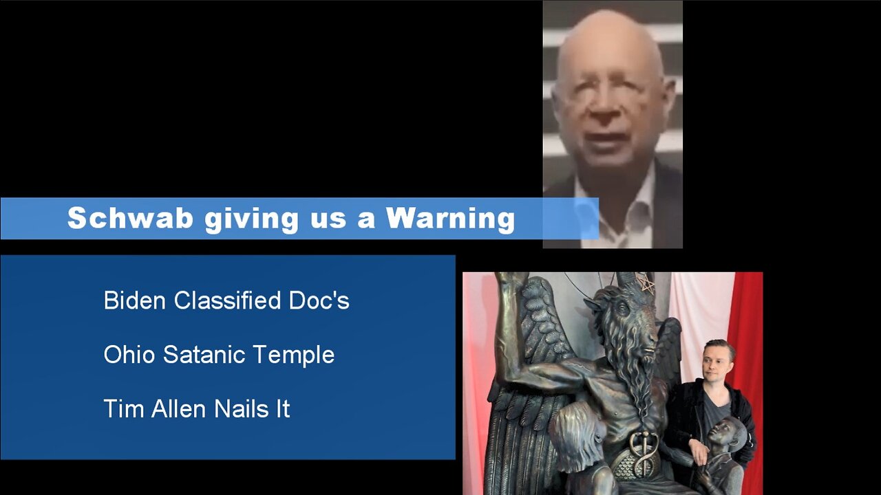 Schwab Warning Us of What is Next, Biden Doc's, Ohio Satanic Temple..7 min