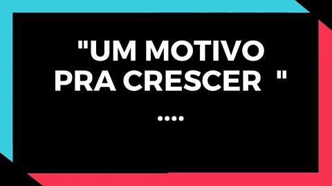 ✅ UM MOTIVO PRA CRESCER! l A MOTIVAÇÃO ✅