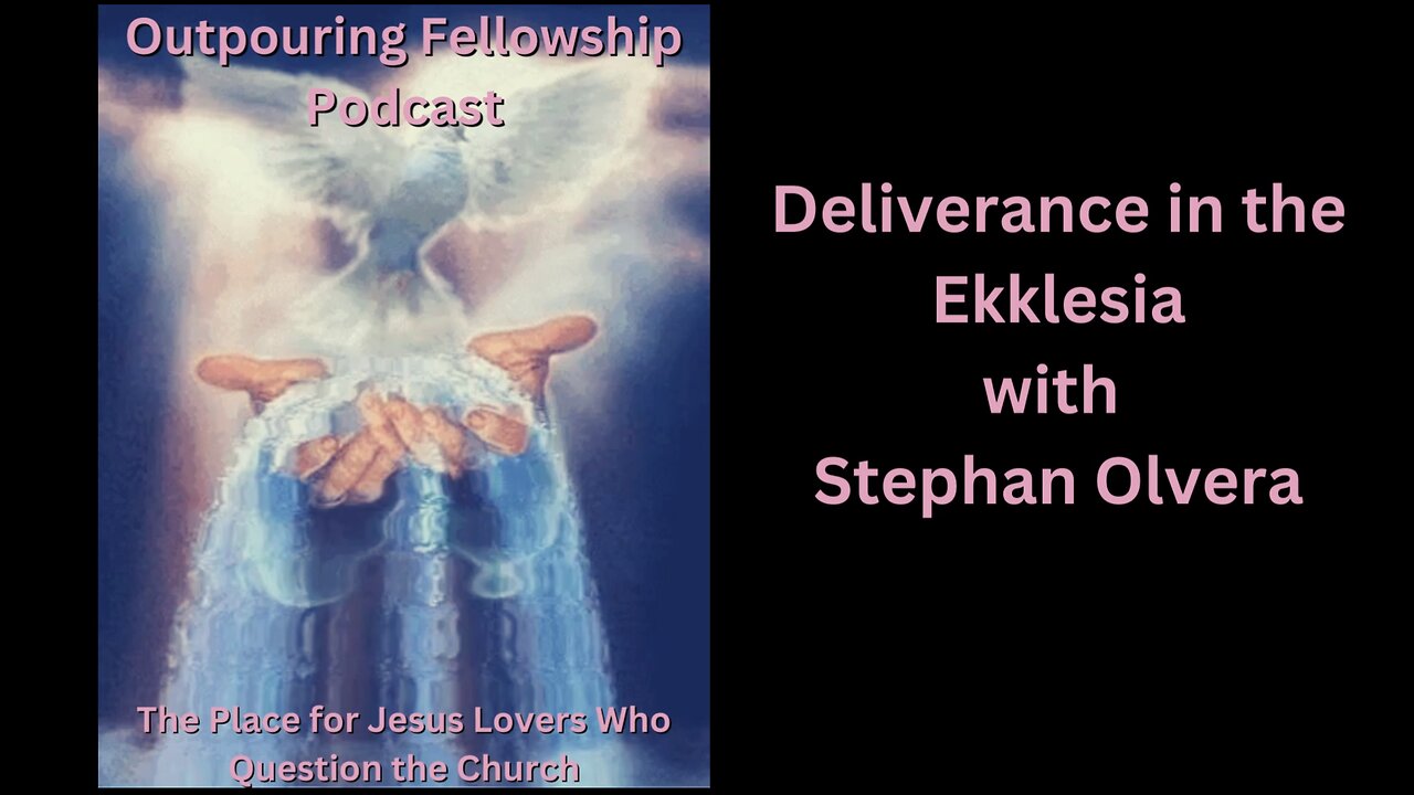 OFP 17 - Deliverance in the Ekklesia pt 1