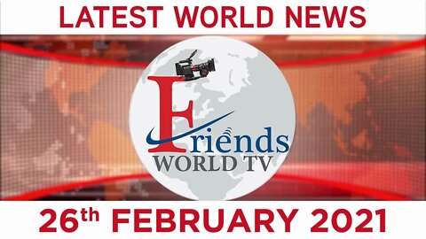 26 February 2021 - World News | Latest News from the World