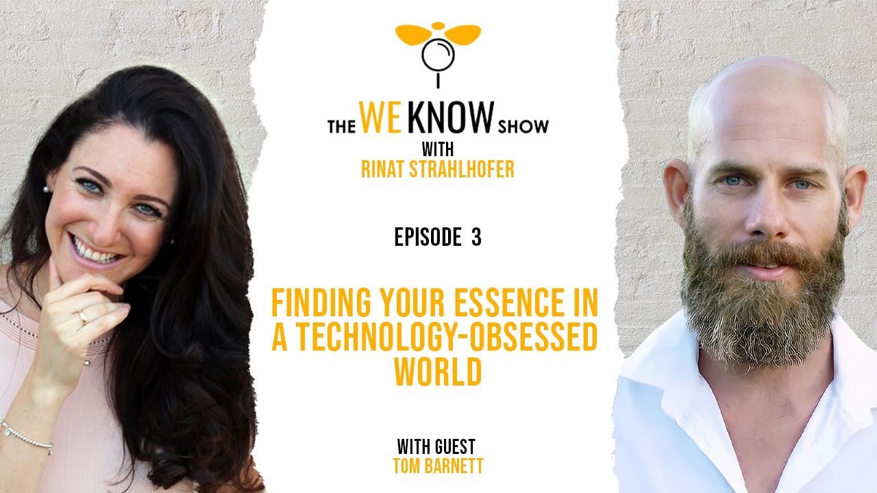 Episode 3: Finding Your Essence in a Technology-obsessed World with guest Tom Barnett