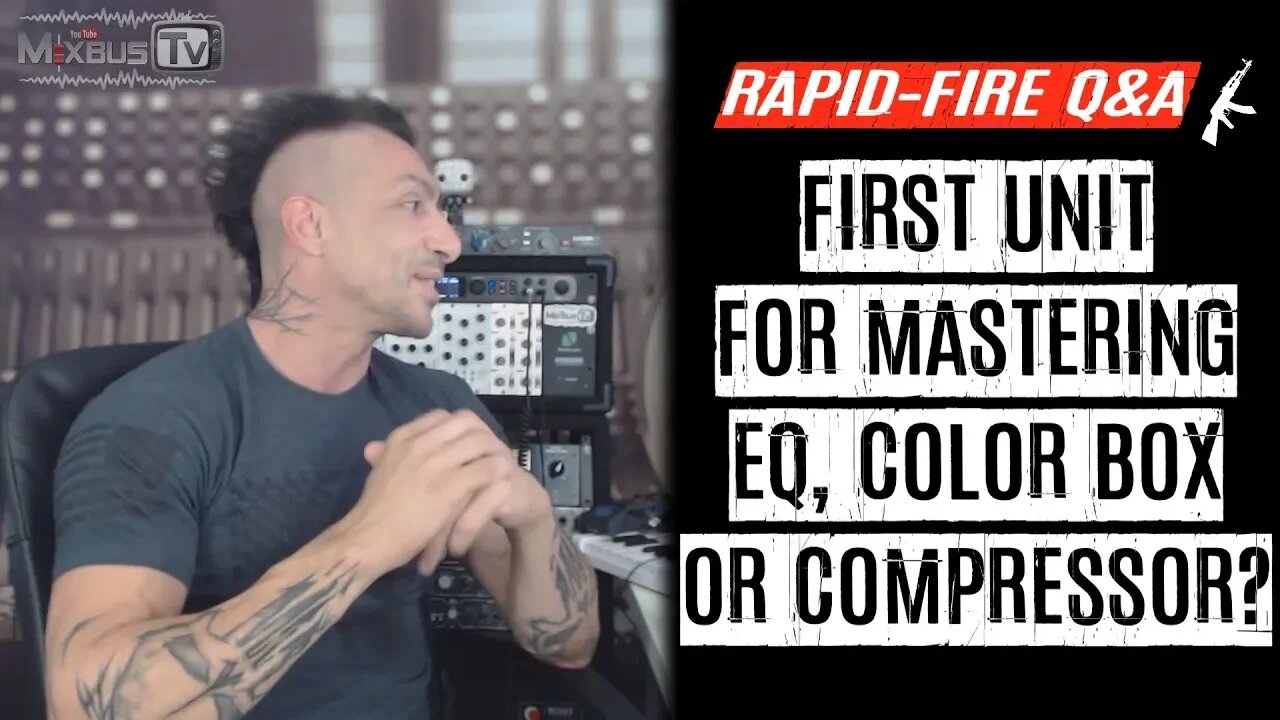 1st Unit for Mastering: EQ, Compressor or Color Box? Rapid-Fire Q&A #25