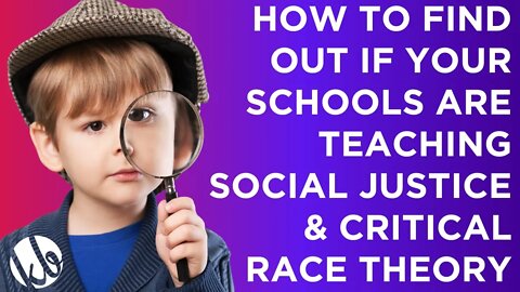 How to find out if your schools are teaching CRITICAL RACE THEORY and social justice