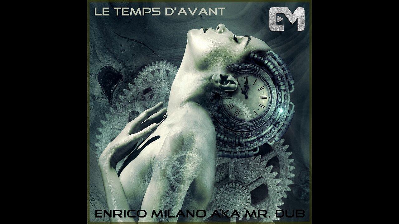 Le Temps d'Avant | Enrico Milano aka Mr. Dub