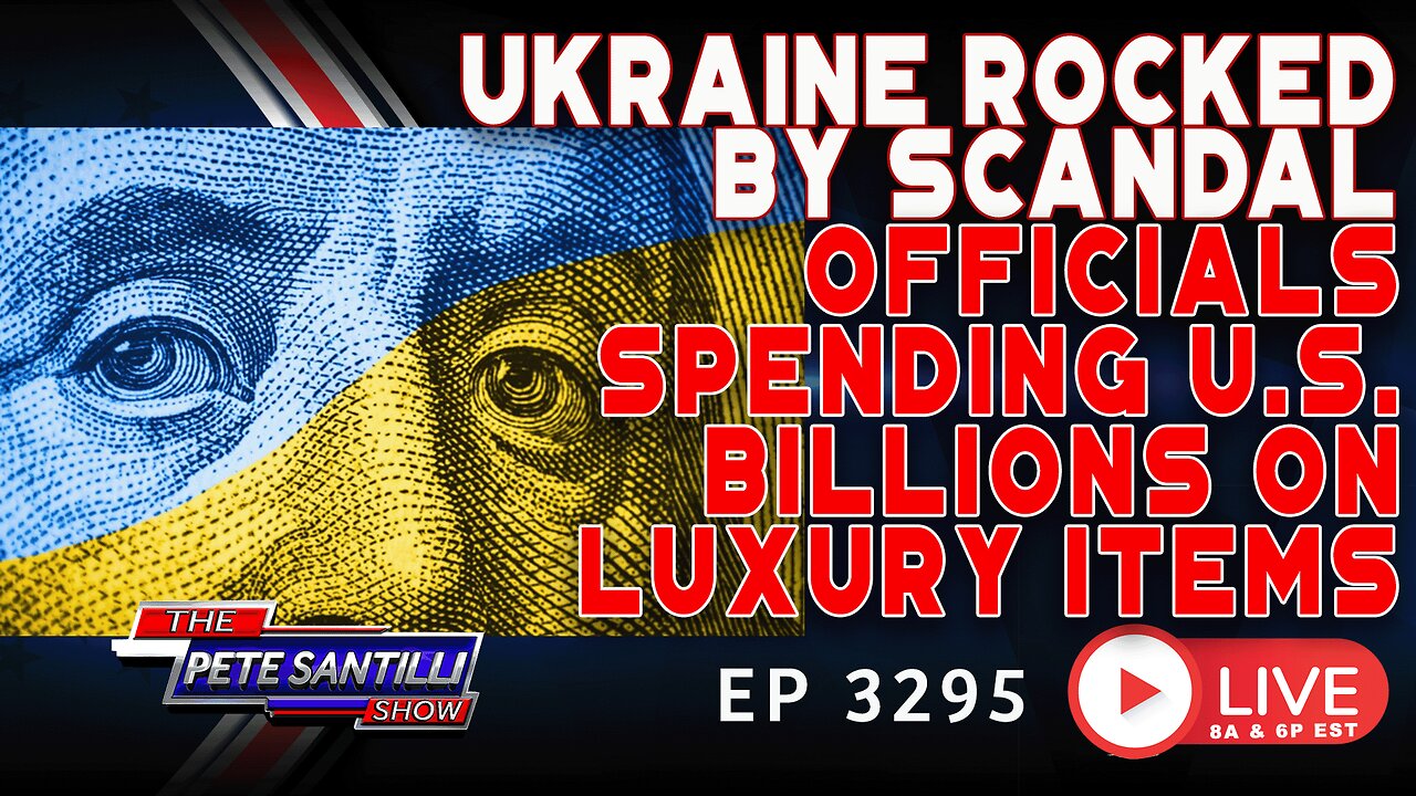 Ukraine Rocked By Scandal - Officials Using US Billions For Vacations, Cars & Mansions | EP 3295-6PM