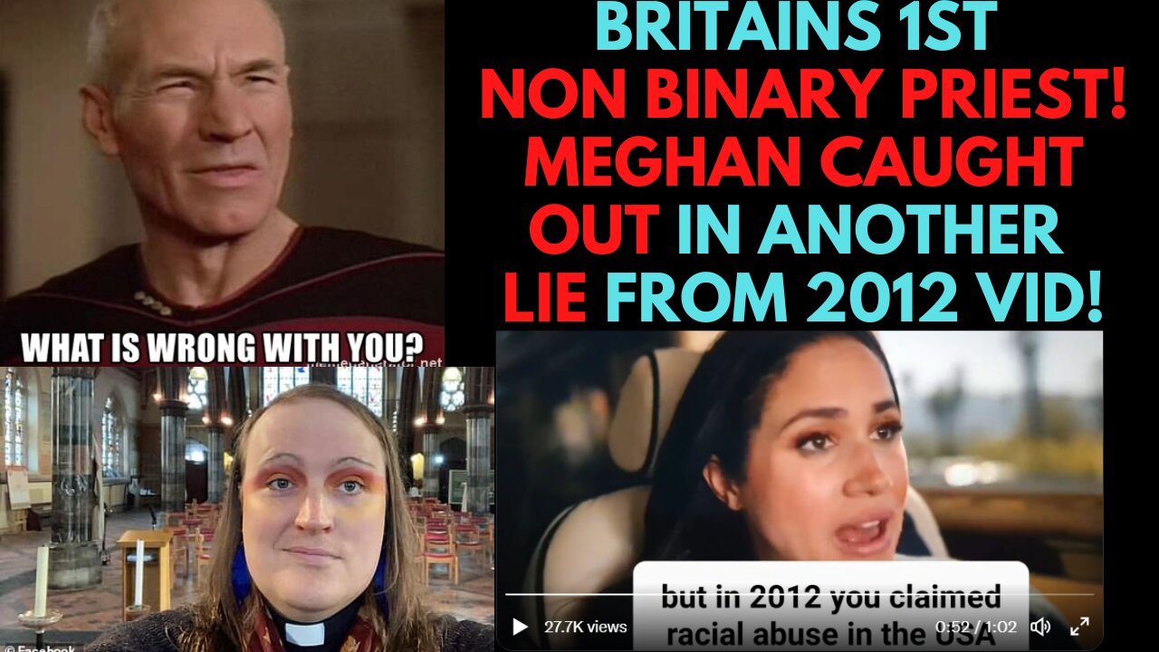 Britains 1st Non Binary Priest! Meghan caught out in another lie from 2012 in Netflix show!